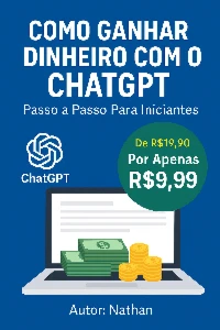 Como Ganhar Dinheiro com o ChatGPT – Passo a Passo