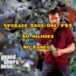 Upgrade Xbox One , Ps4   60 Milhoes No Banco - GTA