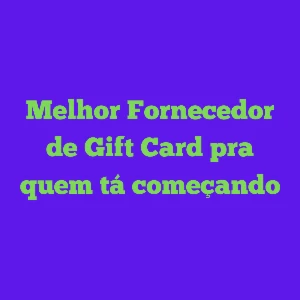 Melhor fornecedor Gift card para Iniciante