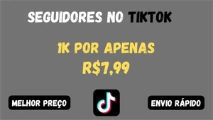 1K DE SEGUIDORES NO TIKTOK POR APENAS R$7,99 - Redes Sociais