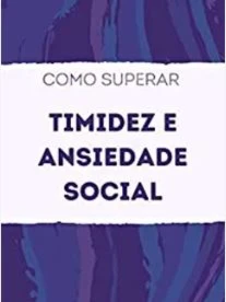 Como se livrar da Ansiedade Social - eBooks