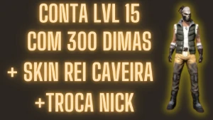 Conta FF LVL 15 +300 Dimas +Pacote Rei Caveira +Troca Nick - Free Fire