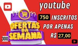 Promoção Relâmpago: 750  Inscritos no YouTube por, 27 - Redes Sociais