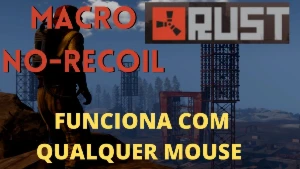 Rust Macro No-Recoil - Funciona Em Qualquer Mouse