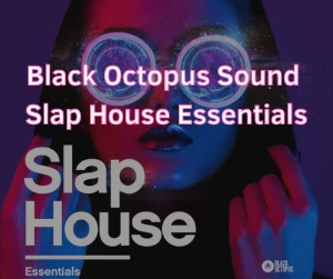 Slap House Essentials - Black Octopus Sound