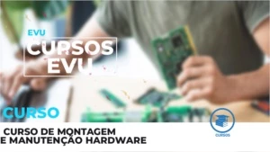 CURSO DE MONTAGEM E MANUTENÇÃO HARDWARE - Cursos e Treinamentos
