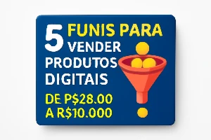 5 Funis Para Vender Produtos Digitais De R$29,00 À R$ 10.000