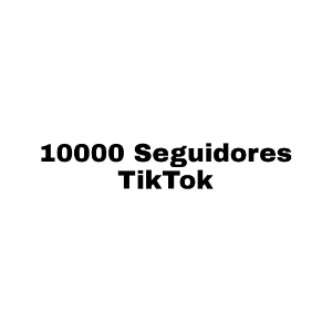 10000 Seguidores TikTok - Redes Sociais