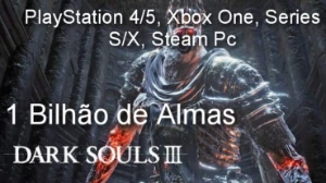 Dark Souls 3 - 1 Bilhão de Almas+Brindes-Ps4/5, Xbox S/X, Pc - Outros