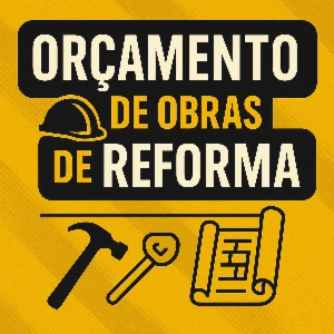 Aprenda Orçamento de Obras de Reforma