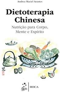 Dietoterapia Chinesa, Nutrição Para Corpo, Mente E Espírito - Outros