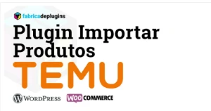 Plugin Importar Produtos Temu