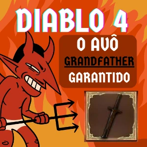 Diablo 4 - O Avo - Grandfather - Uber Unique Garantido