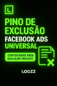 Pino de Exclusão Universal para Facebook Ads – Logzz