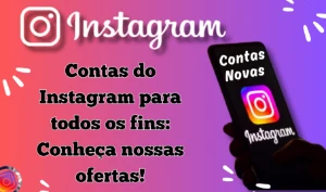 Contas Novas do Instagram: Aumente Sua Presença Online