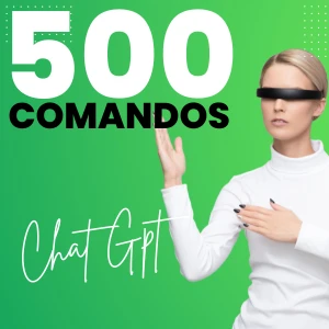 + 500 Super Comandos Prontos para CHAT GPT