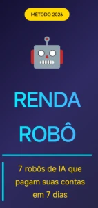 Renda Robô — 7 robôs de IA que pagam suas contas em 7 dias - Inteligência Artificial
