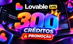 PROMOÇÃO - 300 Créditos + Lovable Lite