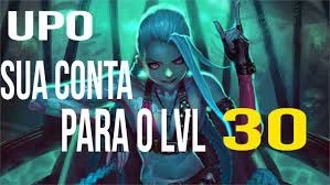 Upamos conta do level 0 ao 30 - League of Legends LOL