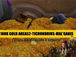 100K GOLD WOW AREA 52 TICHONDRIUS MAL'GANIS OURO - Blizzard