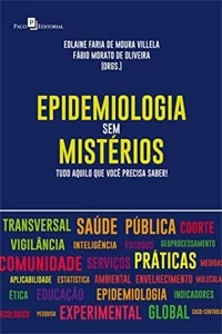 Epidemiologia sem mistérios: tudo aquilo que você precisa sa - eBooks