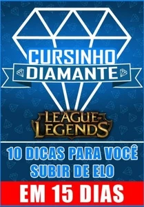 Cursinho Diamante: 10 Dicas para você subir de Elo em 15 dia - League of Legends LOL