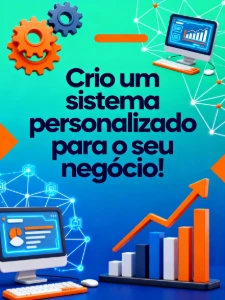 Crio um sistema personalizado para o seu negócio! - Softwares e Licenças