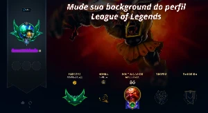 Mude a background do seu perfil no League of Legends - 2025 LOL