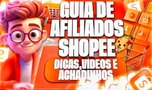 Guia Definitivo Shopee Afiliados Para Iniciantes Com Dicas - Cursos e Treinamentos