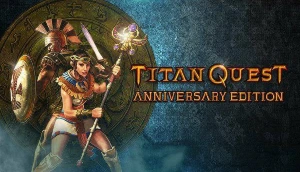 Titan Quest Anniversary Edition - Steam