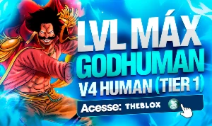 BLOX FRUITS > 👨‍✈️RAÇA V4 HUMAN + 👊GODHUMAN + LEVEL MÁXIMO - Roblox