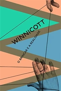 O brincar e a realidade: 1 - Donald Woods Winnicott - Outros