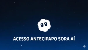 Acesso antecipado - SORA AI - Premium