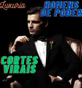 Corte em Vídeos virais - Homens de Poder - Luxuria + Bônus