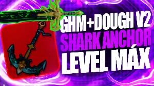 Blox Fruits > ⚓️Shark Anchor + 🥯Dough V2 + ⚔️Cdk + 👊Ghm - Roblox