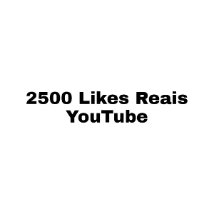 2500 Likes Reais YouTube - Redes Sociais