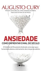 Ansiedade – Como Enfrentar o Mal do Século – Augusto Cury - eBooks
