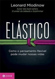 Elástico: Como o pensamento flexível pode mudar nossas vidas - eBooks