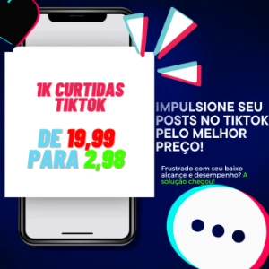 1K Curtidas Tiktok R$ 2,98 Sem Quedas Promoção - Redes Sociais