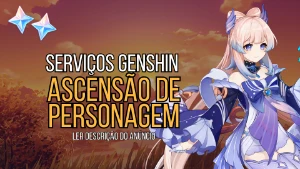 Serviços Genshin - Ascenção de Personagem 1>90 - Genshin Impact