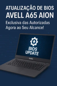 Atualização de BIOS Avell A65 Aion - Exclusiva das Autorizad