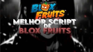 🔥 Domine o Blox Fruits com o Nosso Script Exclusivo!🚀