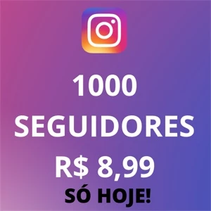 [Promoção HOJE ] 1K Seguidores Instagram por apenas R$ 8,99 - Serviços Digitais