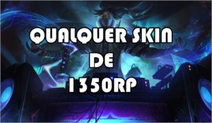 Qualquer Skin de 1350rp (Mais Barato) - League of Legends LOL