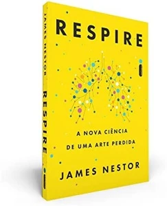 Respire: A Nova Ciência de Uma Arte Perdida - eBooks