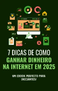 7 Dicas de Como Ganhar Dinheiro na Internet em 2025