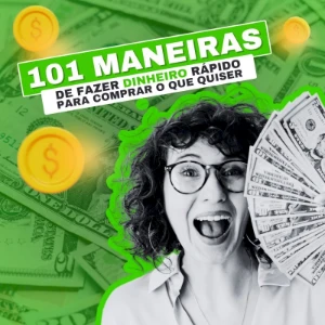 101 Maneiras De Fazer Dinheiro Rápido Para Comprar O Que Qui