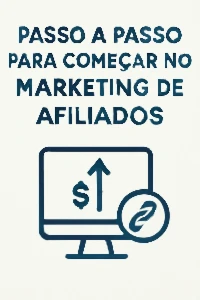 Passo a Passo para Começar no Marketing de Afiliados