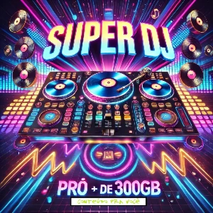 🎧 Pack Super DJ Pró - + de 300 GB de conteúdo! 🎶