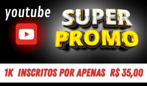 Super Promoção: Mil Inscritos no YouTube por Apenas 35 Reais - Redes Sociais